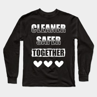 Cleaner Safer Together Long Sleeve T-Shirt